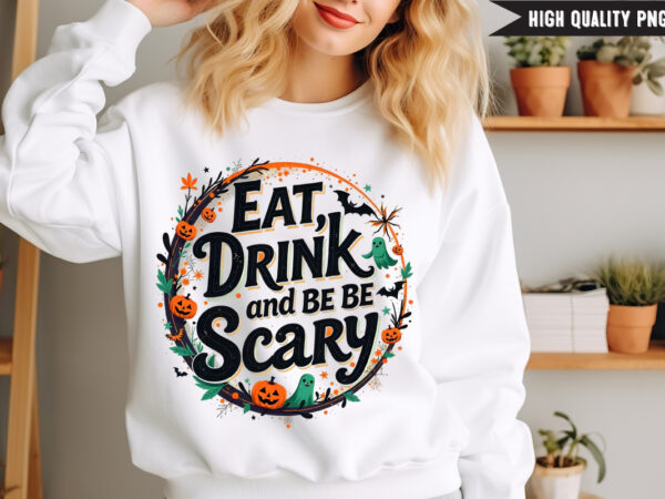 Eat drink and be scary t-shirt design, halloween t-shirt design,halloween,halloween t-shirt design bundle,happy halloween t-shirt design