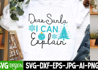 Dear Santa i Can Explain T-Shirt Design, Dear Santa i Can Explain Vector t-Shirt Design, Christmas SVG Design, Christmas Tree Bundle, Christ