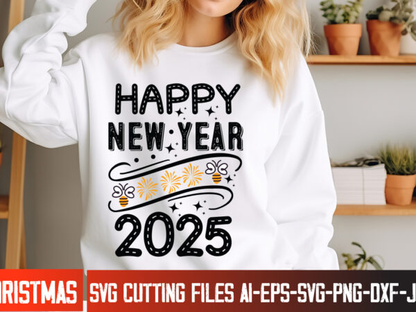 Happy new year 2025 t-shirt design, new year svg,goodbye 2024 welcome 2025 svg design,new year svg design,happy new year 2025 sublimation pn