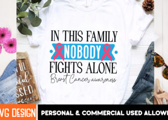 In This Family Nobody Fights Alone Breast Cancer Awareness t-shirt design,