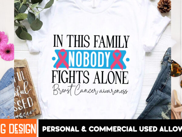 In this family nobody fights alone breast cancer awareness t-shirt design,