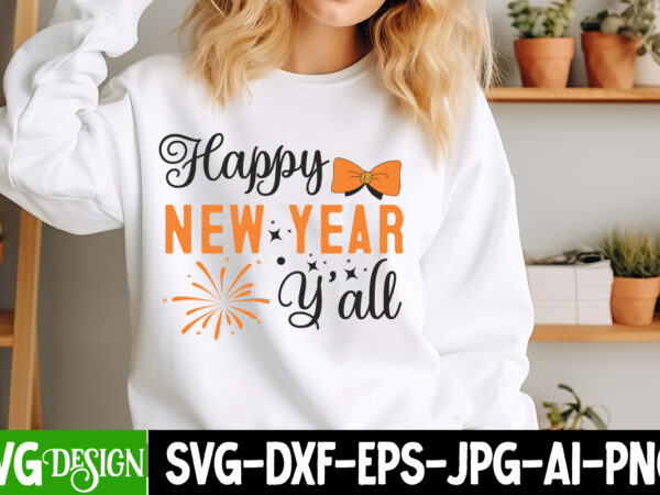 Happy new year y’all t-shirt design, happy new year y’all svg design, happy new year 2024 svg,new year svg bundle,new year svg, new year’s s