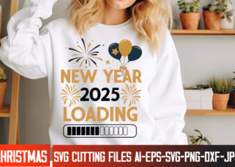 New Year 2025 Loading t-shirt design, New Year 2025 SVG,Happy New Year Designs,New Year 2025 SVG, Happy New Year 2025, New Year Bundle, New