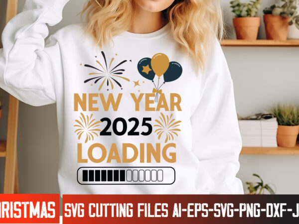 New year 2025 loading t-shirt design, new year 2025 svg,happy new year designs,new year 2025 svg, happy new year 2025, new year bundle, new