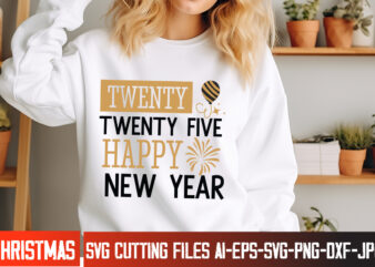 Twenty Twenty Five Happy New Year t-shirt design,New Year SVG,Goodbye 2024 Welcome 2025 SVG Design,New Year SVG Design,Happy New Year 2025 S