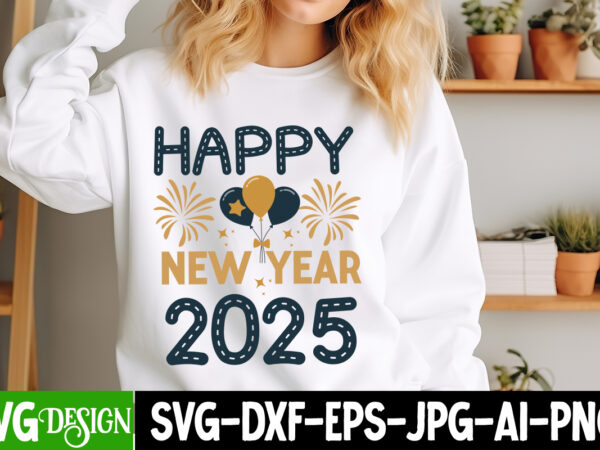 Happy newyear 2025 t-shirt design, new year svg,goodbye 2024 welcome 2025 svg design,new year svg design,happy new year 2025 sublimation png