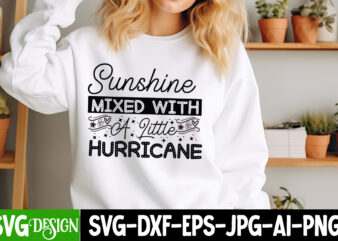 Sunshine Mixed With A Little Hurricane t-shirt design,