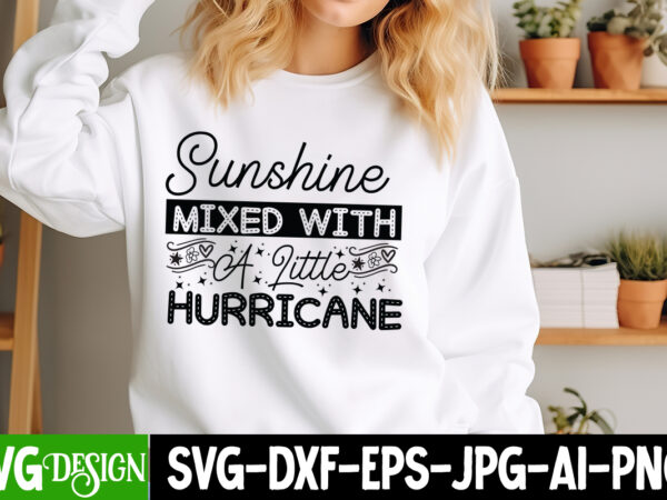 Sunshine mixed with a little hurricane t-shirt design,