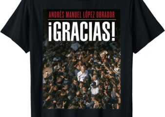 AMLO Gracias Andres Manuel Lopez Obrador T-Shirt