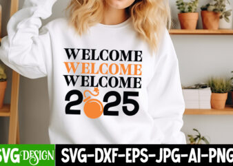 Welcome 2025 t-shirt design, New Year SVG,Goodbye 2024 Welcome 2025 SVG Design,New Year SVG Design,Happy New Year 2025 Sublimation PNG , Hap