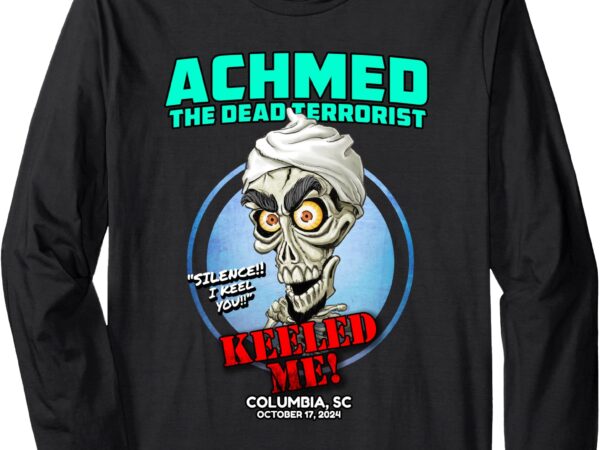 Achmed the dead terrorist columbia, sc (2024) long sleeve t-shirt