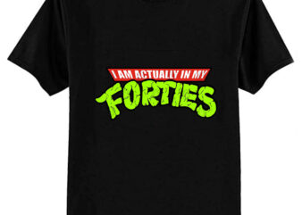 Actually In My Forties T-Shirt