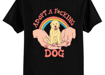 Adopt A Fcking Dog T-Shirt