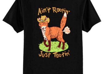 Ain’t Rootin’ Just Tootin’ T-Shirt