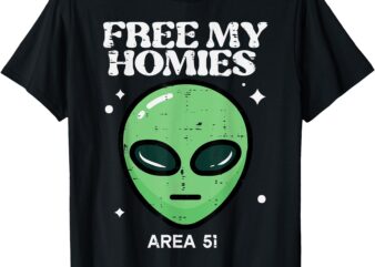 Alien Free My Homies Area 51 Funny UFO Boys Kids Men Women T-Shirt