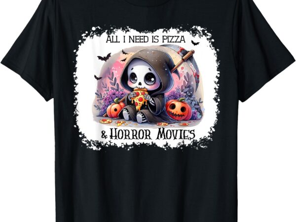 All i need is pizza and horror movies cute skeleton happy t-shirt