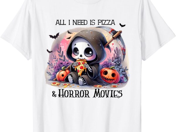 All i need is pizza and horror movies cute skeleton happy t-shirt