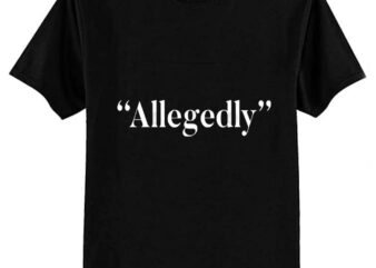 Allegedly T-Shirt