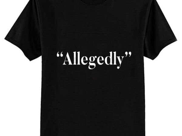 Allegedly t-shirt