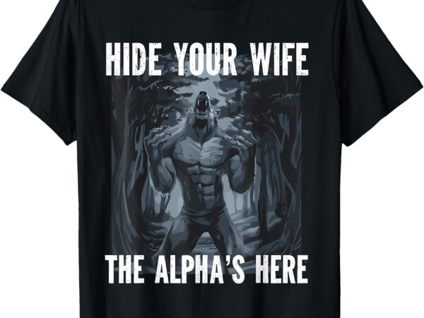 Alpha wolf shirt werewolf meme shirts for men wolf meme t-shirt