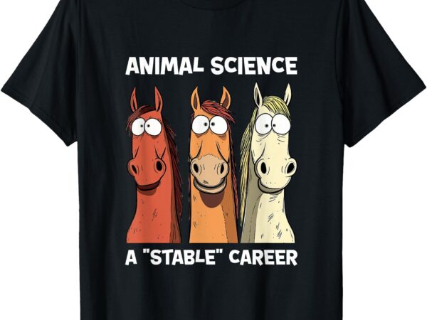 Animal science – a stable career – funny horse science t-shirt