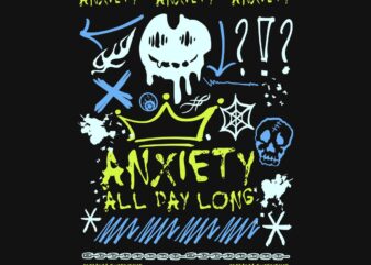 Anxiety All Day Long Graffiti T-shirt Design