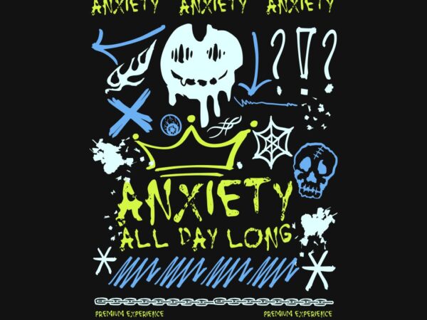 Anxiety all day long graffiti t-shirt design