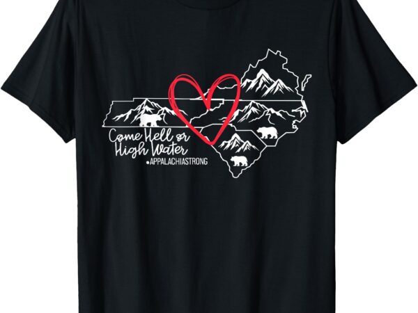 Appalachia strong come hell or high water united mountain t-shirt