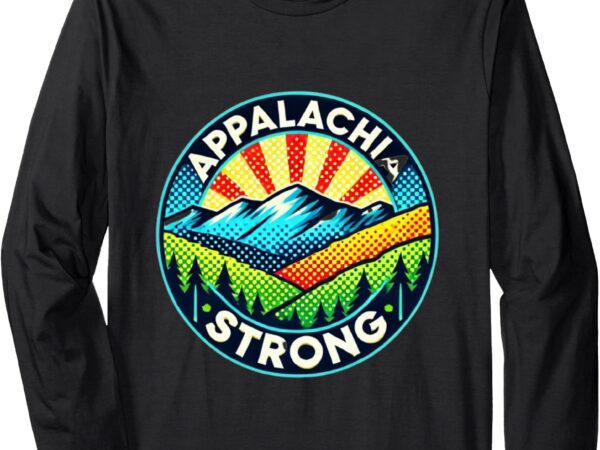 Appalachia strong nc mountains asheville tennessee long sleeve t-shirt