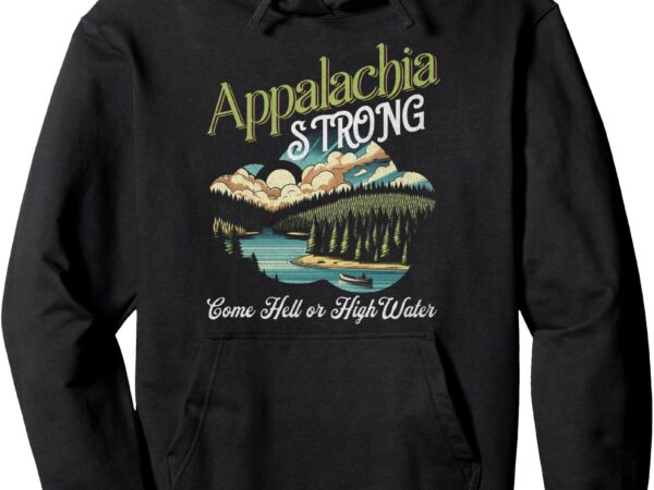 Appalachia strong nc mountains pullover hoodie t shirt vector