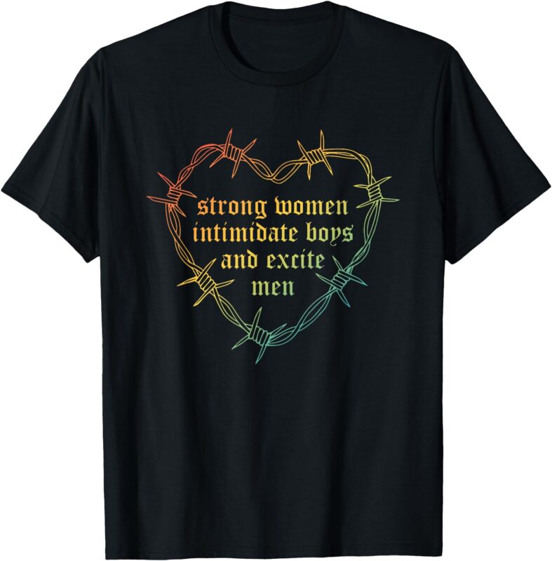 Strong Women Intimate Boys And Excite Men Apparel T-Shirt