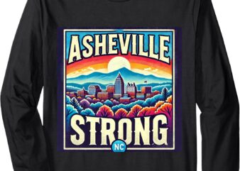 Asheville Strong Asheville North Carolina Long Sleeve T-Shirt