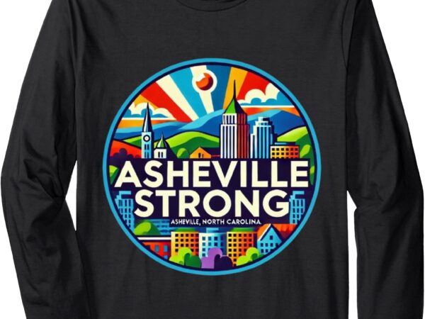 Asheville strong western nc helene recovery long sleeve t-shirt