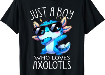 Axolotl Kawaii Just A Boy Who Loves Axolotls Dabbing Axolotl T-Shirt