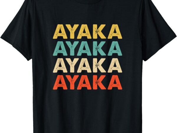 Ayaka ayaka ayaka 彩花 name shirts & giftst-shirt