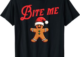 BITE ME Gingerbread Cookie Funny Sarcastic Christmas Holiday T-Shirt