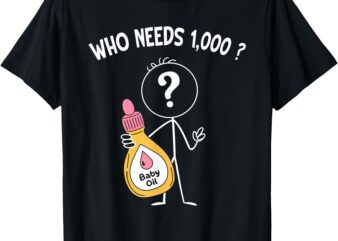 Baby Oil Costume Funny Bottle who needs 1000_ T-Shirt