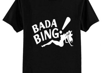 Bada Bing Bada Bam T-Shirt