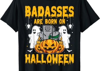 Badasses Are Born On Halloween Birthday Boys Kids Men Women T-Shirt