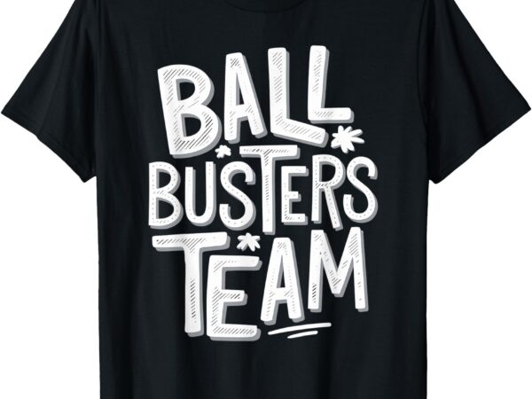 Ball busters team funny pickleball lovers t-shirt