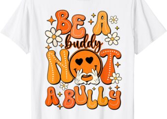 Be A Buddy Not A Bully Orange Anti Bullying Unity Day Kids T-Shirt