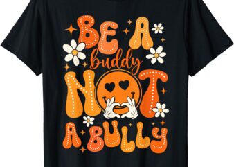 Be A Buddy Not A Bully Unity Day Orange Kids Anti Bullying T-Shirt