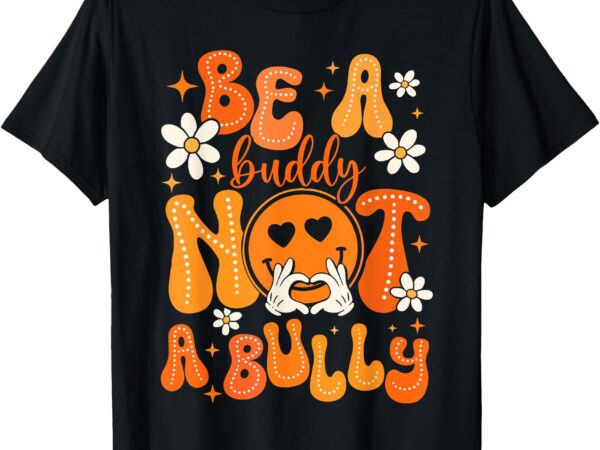 Be a buddy not a bully unity day orange kids anti bullying t-shirt