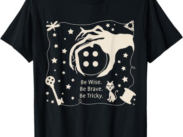 Be wise be brave be tricky halloween magic spell t-shirt