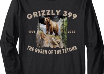 Bear Lovers Queen Of The Tetons Grizzly 399 National Park Long Sleeve T-Shirt