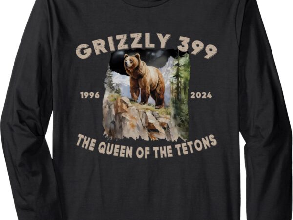 Bear lovers queen of the tetons grizzly 399 national park long sleeve t-shirt