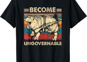 Become Ungovernable Funny Moo-Deng Cute Baby Hippo Meme T-Shirt