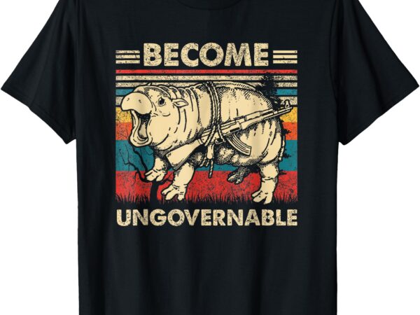 Become ungovernable funny moo-deng cute baby hippo meme t-shirt