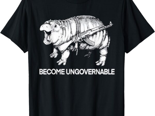 Become ungovernable funny moo-deng t-shirt