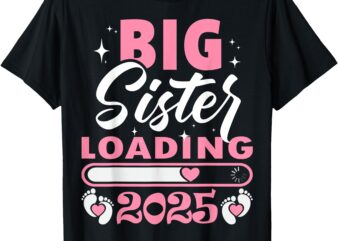 Big Sister Loading 2025, Promoted To Big Sister 2025 T-Shirt